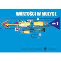 Wartości w muzyce. Studium monograficzne. T. 1
