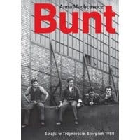 Bunt. Strajki w Trójmieście. Sierpień 1980