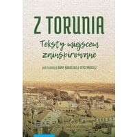 Z Torunia. Teksty miejscem zainspirowane