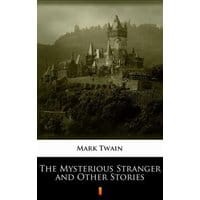 The Mysterious Stranger and Other Stories