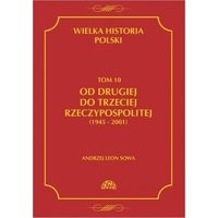 Wielka historia Polski Tom 10 Od drugiej do trzeciej Rzeczypospolitej (1945 - 2001)