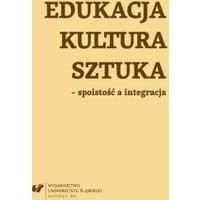 Edukacja, kultura, sztuka – spoistość a integracja