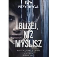Bliżej, niż myślisz