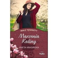 Marzenia Kaliny. Małe tęsknoty