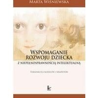 Wspomaganie rozwoju dziecka z niepełnosprawnością intelektualną