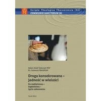 Droga konsekrowana - jedność w wielości. Ku małżeństwu - kapłaństwu - życiu zakonnemu