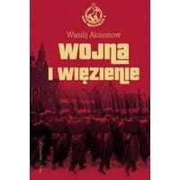 Wojna i więzienie. Saga moskiewska tom 2