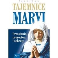 Tajemnice Maryi Przesłania Proroctwa Sekrety