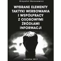 Wybrane elementy taktyki werbowania i współpracy z osobowymi źródłami informacji