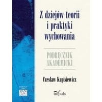 Z dziejów teorii i praktyki wychowania