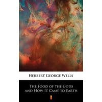 The Food of the Gods and How It Came to Earth