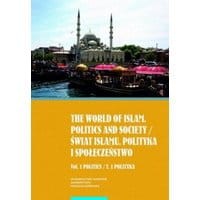 The world of islam. Politics and society / Świat islamu. Polityka i społeczeństwo. Vol. 1 Politics / T. 1 Polityka