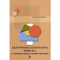Aktywność estetyczna dziecka w zintegrowanym systemie nauczania