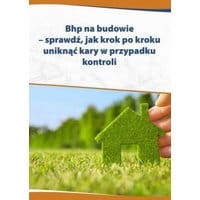 Bhp na budowie – sprawdź, jak krok po kroku uniknąć kary w przypadku kontroli