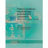 Wybrane problemy współczesnego społeczeństwa i gospodarki. Bezpieczeństwo - Edukacja - Ekonomia