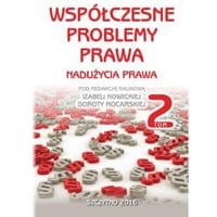Współczesne problemy prawa. Nadużycia prawa. Tom II