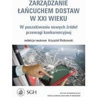Zarządzanie łańcuchem dostaw w XXI wieku. W poszukiwaniu nowych źródeł przewagi konkurencyjnej