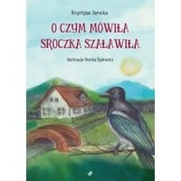 O czym mówiła Sroczka Szaławiła
