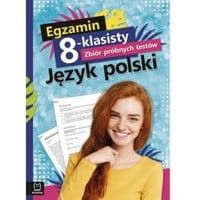 Egzamin 8-klasisty. Zbiór próbnych testów. Język polski