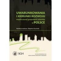 Uwarunkowania i kierunki rozwoju współczesnej gospodarki miejskiej w Polsce