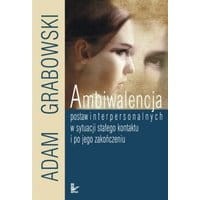 Ambiwalencja postaw interpersonalnych w sytuacji stałego kontaktu i po jego zakończeniu