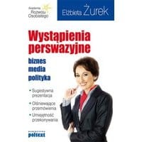 Wystąpienia perswazyjne. biznes, media, polityka