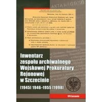 Inwentarz zespołu archiwalnego Wojskowej Prokuratury Rejonowej w Szczecinie
