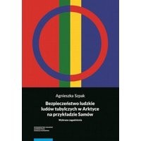 Bezpieczeństwo ludzkie ludów tubylczych w Arktyce na przykładzie Samów. Wybrane zagadnienia