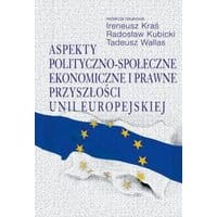 Aspekty polityczno-społeczne, ekonomiczne i prawne przyszłości Unii Europejskiej