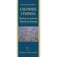 Człowiek i paideia. Realistyczne podstawy filozofii wychowania