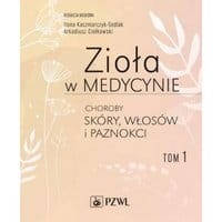 Zioła w medycynie Choroby skóry włosów i paznokci tom 1