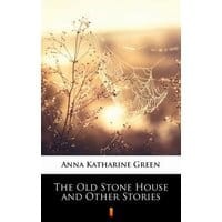 The Old Stone House and Other Stories