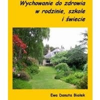 Wychowanie do zdrowia w rodzinie, szkole i świecie