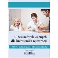 40 wskazówek ważnych dla kierownika rejestracji. Prawo, zarządzanie, obsługa pacjenta