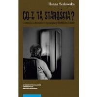 Co z tą starością? O starości i chorobie w europejskiej literaturze i filmie