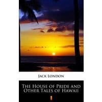 The House of Pride and Other Tales of Hawaii
