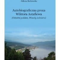 Autobiograficzna proza Wikotra Astafiewa ("Ostatni pokłon" i "Wesoły żołnierz")