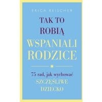 Tak to robią wspaniali rodzice.