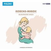 Dziecko-rodzic. Budowanie więzi