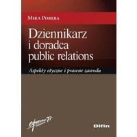 Dziennikarz i doradca public relations. Aspekty etyczne i prawne zawodu