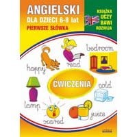Angielski dla dzieci 11. Pierwsze słówka. Ćwiczenia. 6-8 lat