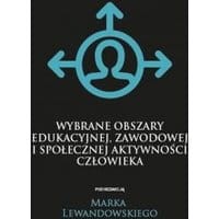 Wybrane obszary edukacyjnej, zawodowej i społecznej aktywności człowieka