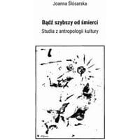 Bądź szybszy od śmierci. Studia z antropologii kultury