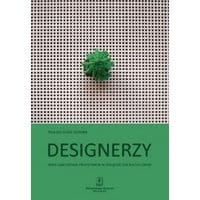 Designerzy. Rola zawodowa projektanta w oglądzie socjologicznym
