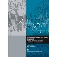 Wybrane problemy i wyzwania społeczne. Filozofia – Psychologia – Socjologia – Demografia – Ekonomia społeczna