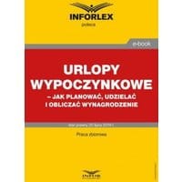 Urlopy wypoczynkowe – jak planować, udzielać i obliczać wynagrodzenie