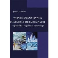 Współczesny rynek płatności detalicznych - specyfika, regulacje, innowacje