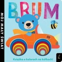 Mój mały świat. Brum. Książka o kolorach na kółkach