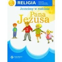Religia 1. Jesteśmy w rodzinie Pana Jezusa. Podręcznik. Klasa 1. Szkoła podstawowa