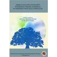Aksjologiczne podstawy polskiego prawa karnego w perspektywie jego ewolucji